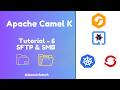 Apache Camel (Camel K) - Tutorial - 6 - SFTP, SMB Demo