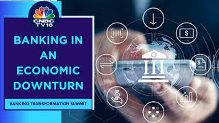 CNBC-TV18 Banking Transformation Summit | Banking In An Economic Downturn