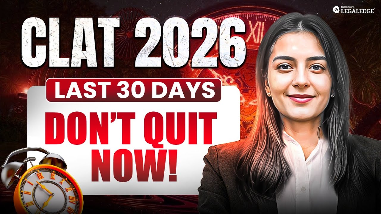 CLAT 2026 Last 30 Days - Crucial Things to Focus On | LegalEdge