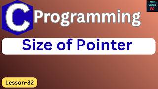 Size of a Pointer in C | C Programming Tutorial |C Programming for Beginners | Learn C| L-32|