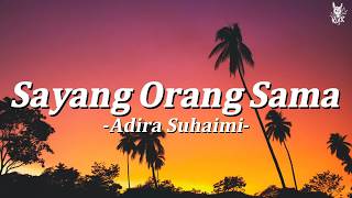 Adira Suhaimi - Sayang Orang Sama || Lirik
