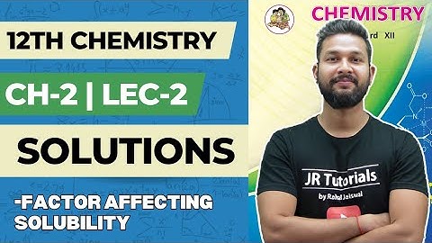12th Chemistry | Chapter 2 | Solutions | Lecture 2 | Factor Affecting Solubility | Maharashtra Board