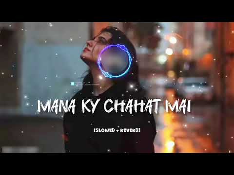 MANA KY CHAHAT MAI FULL SONG Hindi 