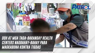 DOH at mga taga-barangay health centers nagbahay-bahay para magkabuna kontra tigdas | TV Patrol