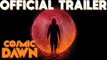 COSMIC DAWN (2022) - OFFICIAL TRAILER - SCI-FI THRILLER - IN THEATERS & ON DEMAND NOW