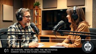 The Deep Dive Podcast Episode 01 3D Virtual Worlds and the Metaverse