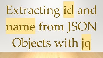Extracting id and name from JSON Objects with jq