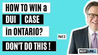 How to win a DUI case in Ontario. Part 3 - Do NOT Do THIS