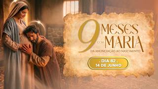 82º DIA - 14 DE JUNHO | NOVE MESES COM MARIA 2026 - NOVENA DA ANUNCIAÇÃO AO NASCIMENTO DE JESUS
