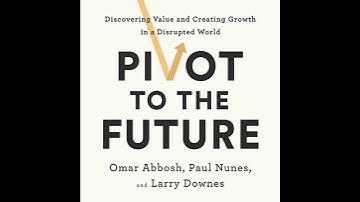 Pivot to the Future: Discovering Value and Creating Growth in a Disrupted World Audiobook