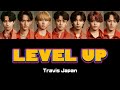 LEVEL UP - TravisJapan 【 歌詞/和訳/パート割り 】