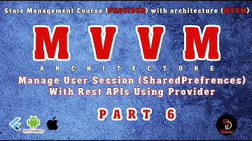 Part - 6 | Manage User Session | Flutter MVVM Architecture With Rest APIs Using Provider