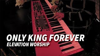 Only King Forever // Elevation Worship // Keys Cam