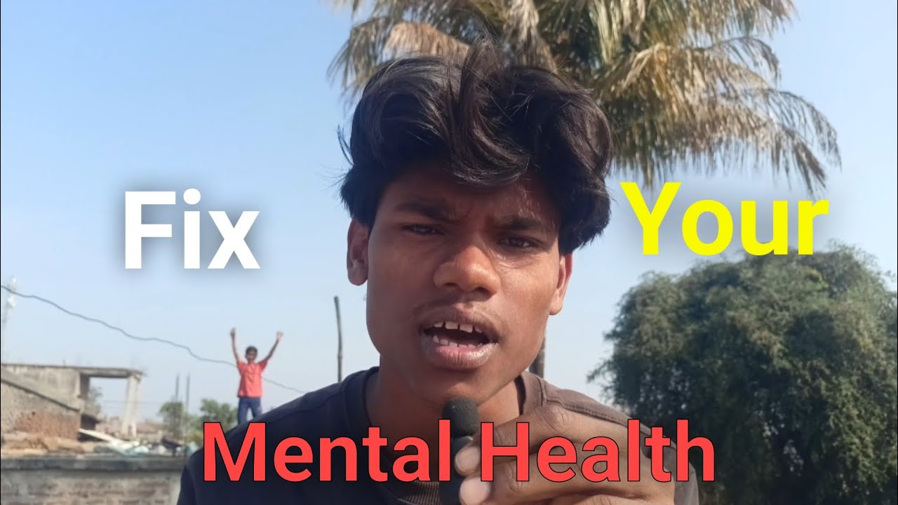 This the Last And Only Video To Fix Your Mental Health 