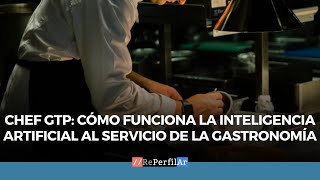 Chef GPT: cómo funciona la inteligencia artificial al servicio de la gastronomía