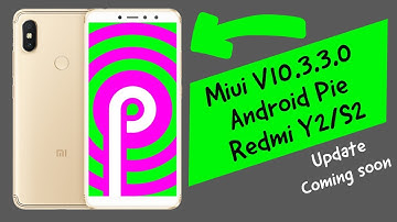 Miui v10.3.3.0 Stable Update Rolling Out Android Pie Redmi Y2/S2 /hindi
