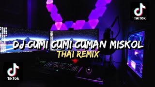 DJ THAI REMIX || CUMI CUMI CUMAN MISKOL VIRAL TIKTOK !!!