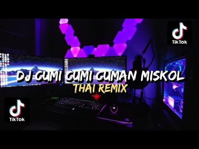 DJ THAI REMIX || CUMI CUMI CUMAN MISKOL VIRAL TIKTOK !!! class=