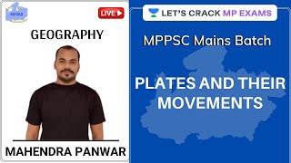 Plates and their Movements | MP Geography | MPPSC Mains Batch Course | Mahendra Panwar