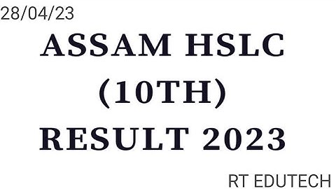 ASSAM SEBA HSLC RESULT 2023 RELEASED DATE | ASSAM CLASS 10TH RESULT 2023 RELEASED DATE OUT