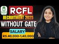 RCFL Recruitment 2025 | Management Trainee/Officer | Without GATE | Detailed Notification Out