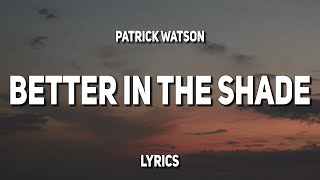 Patrick Watson - Better in the Shade (Lyrics)