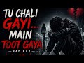 Main Toot Gaya 💔 | Tu Chali Gayi… (Emotional Sad Rap Hindi 2026)