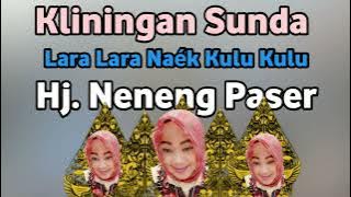 Kliningan Sunda Lara Lara Naék Kulu Kulu - Hj. Neneng Paser