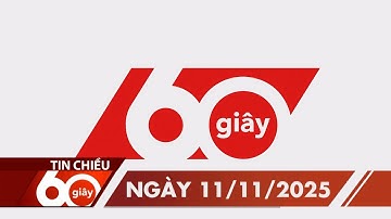 60 Giây Chiều - Ngày 11/11/2025 | HTV Tin tức