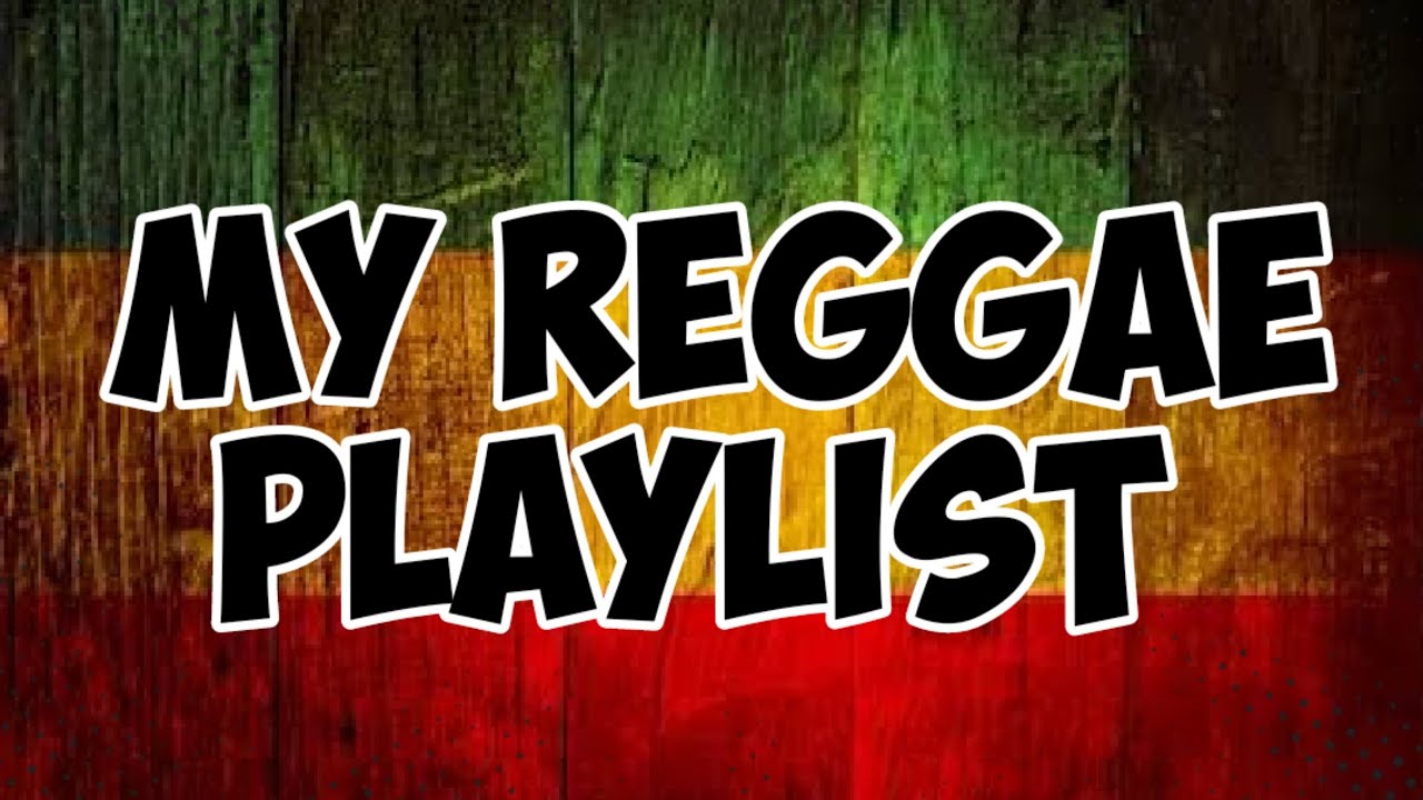 My Reggae Playlist YouTube