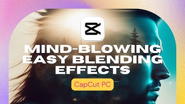 4 MIND-BLOWING Easy Blending Effects in CapCut PC | Step-By-Step Guide