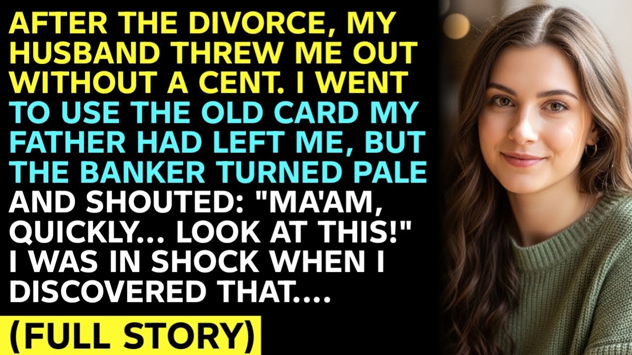 AFTER THE DIVORCE, MY HUSBAND THREW ME OUT WITHOUT A CENT. I WENT TO USE THE OLD CARD MY FATHER HAD 