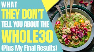 Whole 30: What They Don't Tell You + Whole 30 Results