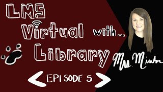 LMS Virtual Library : Episode 5