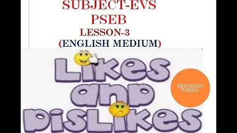 CLASS-5 SUBJECT-EVS  LESSON -3 ( LIKES AND DISLIKES) PSEB BY EDUCATION FOR ALL