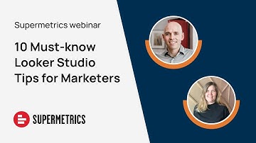 10 Must-know Looker Studio Tips for Marketers