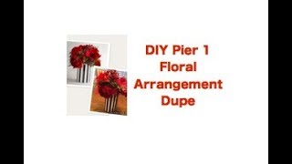 DIY  Pier 1 Floral Arrangement Dupe