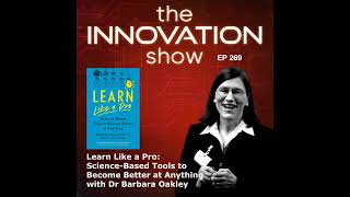 Learn Like a Pro: Science-Based Tools to Become Better at Anything with Barbara Oakley