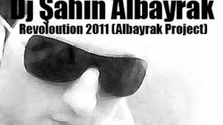 Dj Şahin Albayrak - Revoloution 2011 (Albayrak Project)