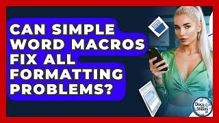 Can Simple Word Macros Fix All Formatting Problems? - Docs and Sheets Pro