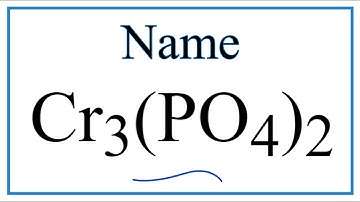 How to Write the Name for Cr3(PO4)2