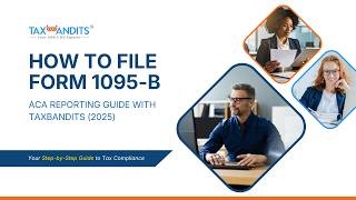 How to File Form 1095-B Online | ACA Reporting Guide with TaxBandits 2025