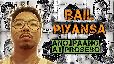 BAIL / PIYANSA, ANO, PAANO AT PROSESO (tagalog) #13