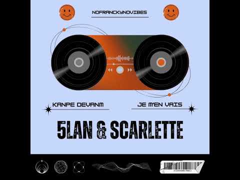 5LAN & SCARLETTE - Kanpe Devanm X Je M'en Vais [EDIT REMIX 84 BPM ] by DEEJAY FRANCKY