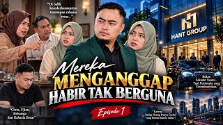 DIHINA KELUARGA KARENA DIANGGAP TAK PUNYA MASA DEPAN TAPI MEREKA BELUM TAHU SIAPA HABIR SEBENARNYA!