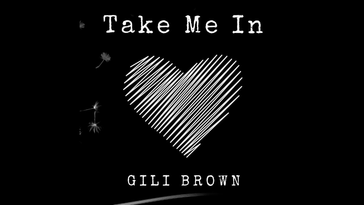 Gili Brown - Take Me In (Official Audio)