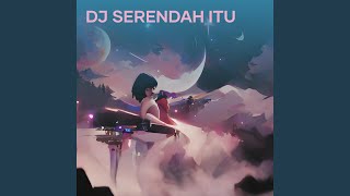 Dj Serendah Itu