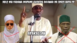 DOLE MU FADAWA MUTANE GASKIYA, DA'AWAR DR IDRIS BATA CE NIMA NA GANE GASKIYA INJI AFAKALLAH