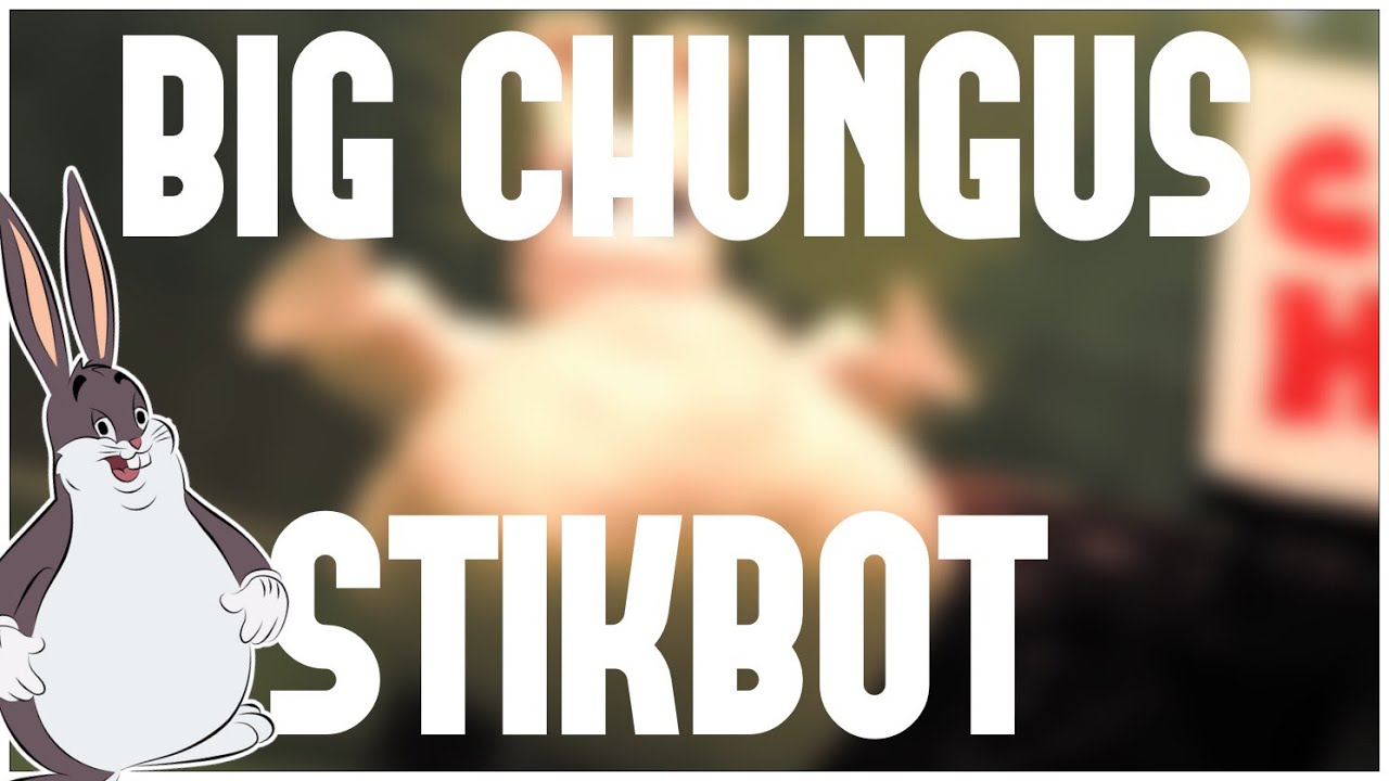 Big Chungus.... But He’s A Stikbot | 