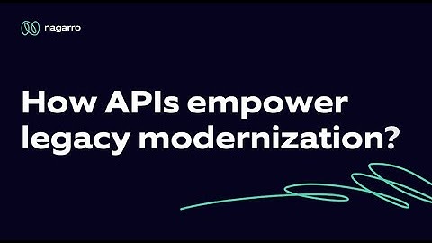 How APIs empower legacy modernization | Nagarro